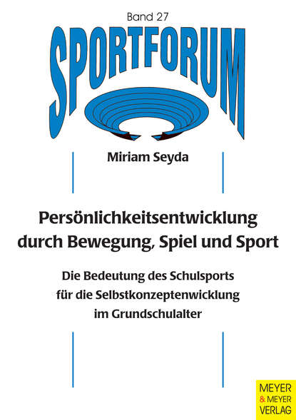 Persönlichkeitsentwicklung durch Bewegung, Spiel und Sport - Die Bedeutung des Schulsports für die Selbstkonzeptentwicklung im Grundschulalter