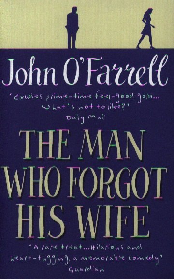 John O`Farrell: The Man Who Forgot His Wife