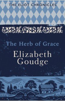Goudge Elizabeth: The Herb of Grace