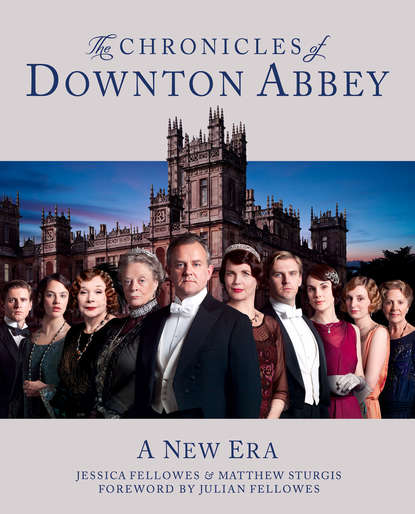 Fellowes Jessica: The Chronicles of Downton Abbey