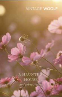Woolf Virginia: A Haunted House And Other Stories
