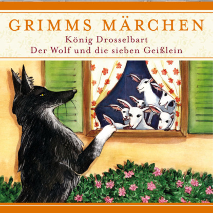 Hardey Evelyn: Grimms Märchen, König Drosselbart/ Der Wolf und die sieben Geißlein