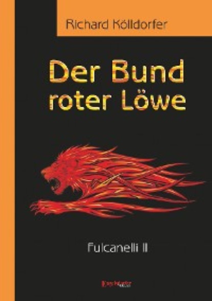 Kölldorfer Richard: Der Bund roter Löwe (2). Fulcanelli II