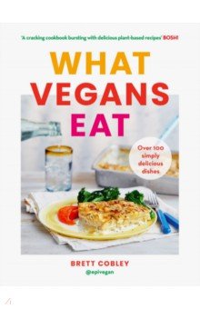 Cobley Brett: What Vegans Eat