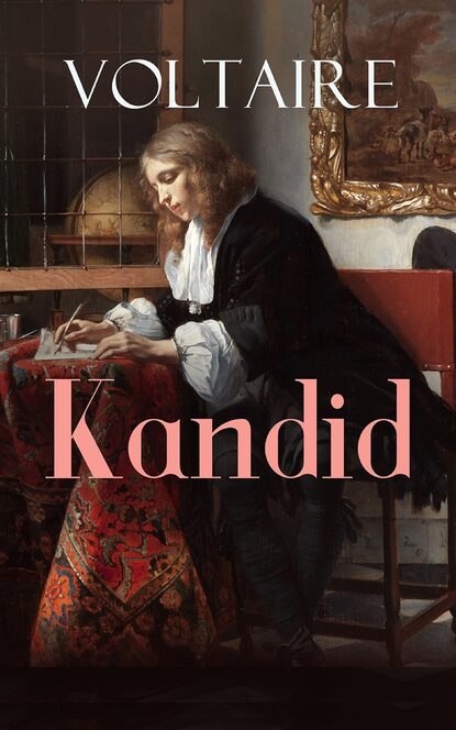 Kandid - Die beste aller Welten - Voltaires Meisterwerk der Ironie