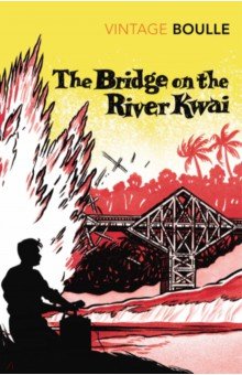 Boulle Pierre: The Bridge on the River Kwai