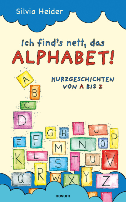 Heider Silvia: Ich find´s nett, das Alphabet!
