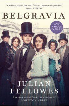 Fellowes Julian: Julian Fellowes's Belgravia