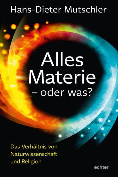 Mutschler Hans-Dieter: Alles Materie - oder was?