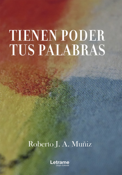 Muñiz Roberto A.: Tienen poder tus palabras