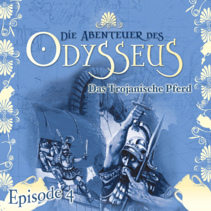 Knop Jürgen: Die Abenteuer des Odysseus, Folge 4: Das trojanische Pferd