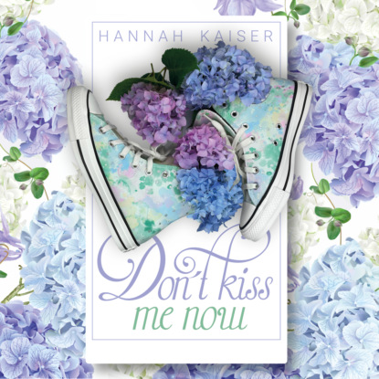 Kaiser Hannah: Don't Kiss Me Now (ungekürzt)