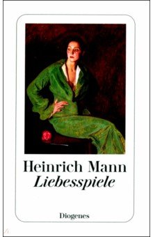 Mann Heinrich: Liebesspiele
