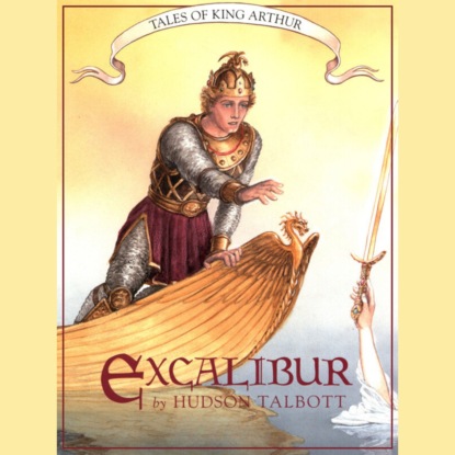 Talbott Hudson: Excalibur - Tales of King Arthur, Book 3 (Unabridged)