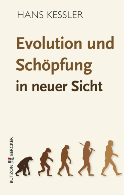 Kessler Hans: Evolution und Schöpfung in neuer Sicht