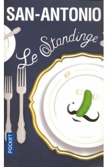 San Antonio: Le standinge - Le savoir-vivre selon Berurier