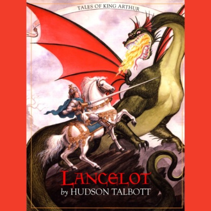 Talbott Hudson: Lancelot - Tales of King Arthur (Unabridged)