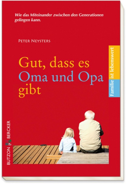 Neysters Peter: Gut, dass es Oma und Opa gibt