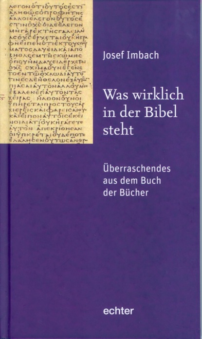 Imbach Josef: Was wirklich in der Bibel steht