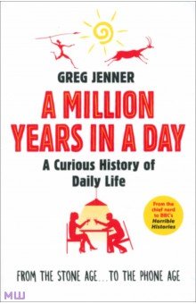 Jenner Greg: A Million Years in a Day. A Curious History of Daily Life