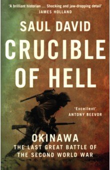 David Saul: Crucible of Hell. Okinawa. The Last Great Battle of the Second World War