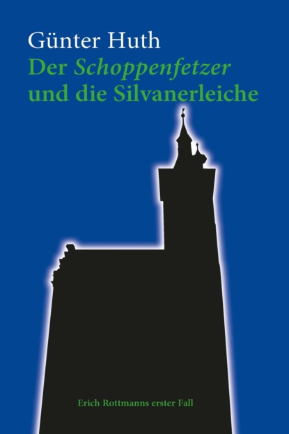 Huth Günter: Der Schoppenfetzer und die Silvanerleiche