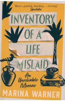 Warner Marina: Inventory of a Life Mislaid. An Unreliable Memoir