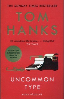 Hanks Tom: Uncommon Type. Some Stories