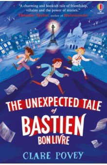 Povey Clare: The Unexpected Tale of Bastien Bonlivre