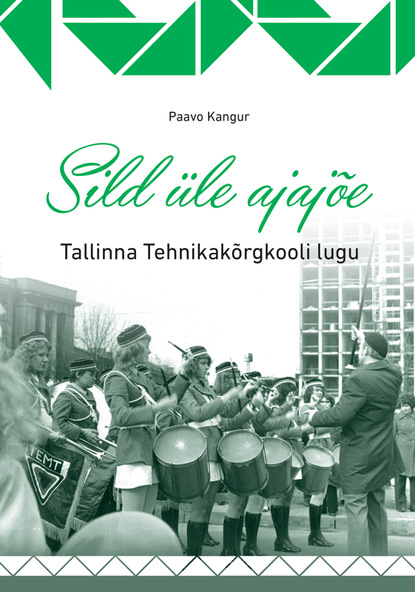 Sild üle ajajõe. Tallinna Tehnikakõrgkooli lugu