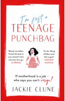 Clune Jackie: I'm Just a Teenage Punchbag