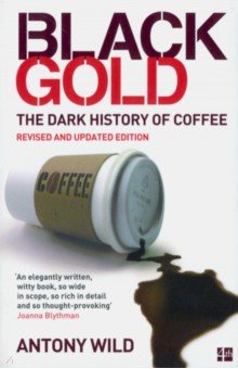 Wild Antony: Black Gold. The Dark History of Coffee