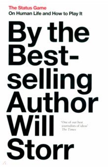 Storr Will: The Status Game. On Human Life and How to Play It