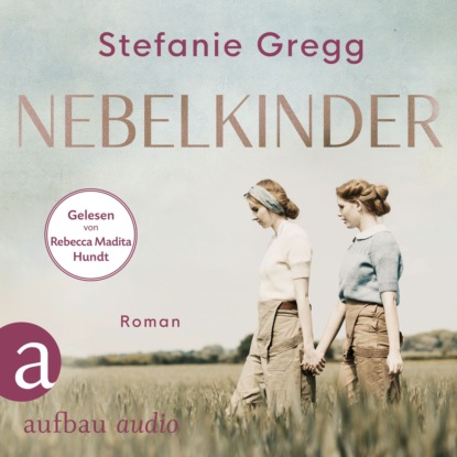 Gregg Stefanie: Nebelkinder - Die Schatten des Krieges, Band 1 (Ungekürzt)