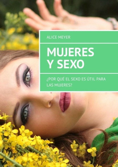 Mujeres y sexo. ¿Por qué el sexo es útil para las mujeres?