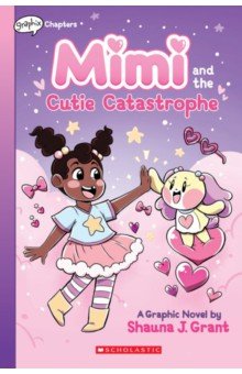 Grant Shauna J.: Mimi and the Cutie Catastrophe