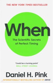 Pink Daniel H.: When. The Scientific Secrets of Perfect Timing