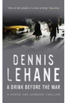 Lehane Dennis: A Drink Before The War