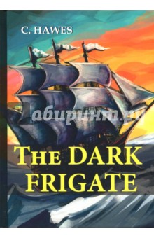 Hawes Charles: The Dark Frigate