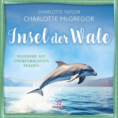 Taylor Charlotte: Wandere auf unerforschten Pfaden - Insel der Wale, Band 3 (ungekürzt)