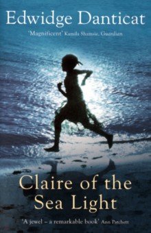 Danticat Edwidge: Claire of the Sea Light