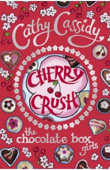 Cassidy Cathy: Chocolate Box Girls. Cherry Crush