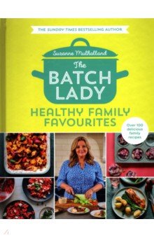 Mulholland Suzanne: The Batch Lady. Healthy Family Favourites