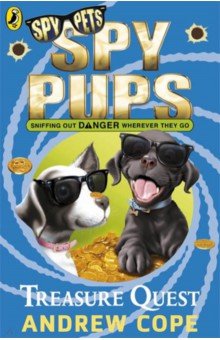 Copeland Andrew: Spy Pups. Treasure Quest