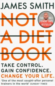 Smith James: Not a Diet Book. Take Control. Gain Confidence. Change Your Life