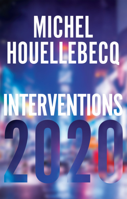Уэльбек Мишель: Interventions 2020