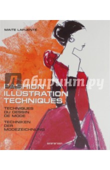 Lafuente Maite: Fashion illustration techniques. Techniques du dessin de mode. Techniken der Modezeichnung