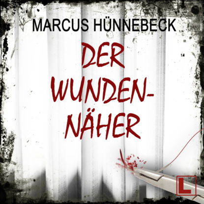 Hünnebeck Marcus: Der Wundennäher - Drosten und Sommer, Band 17 (ungekürzt)