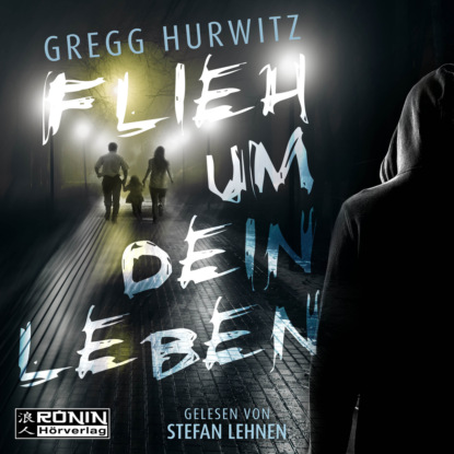 Hurwitz Gregg: Flieh um dein Leben (ungekürzt)
