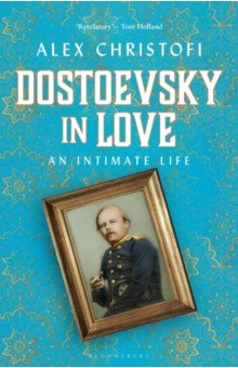 Christofi Alex: Dostoevsky in Love. An Intimate Life